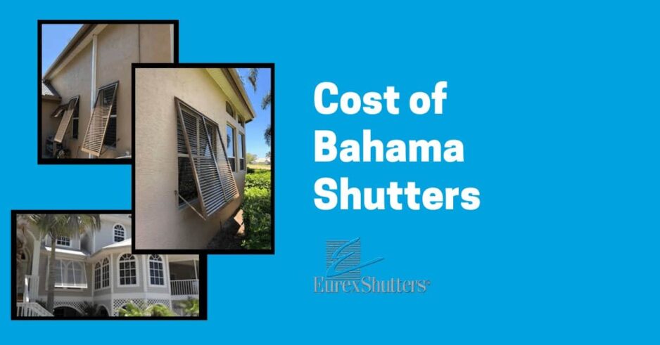 Images of different Bahama shutters on homes with the text cost of bahama shutters and the Eurex Shutters logo