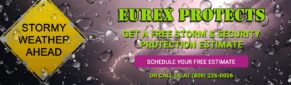 Eurex Protects Get a Free Storm & Security Protection Estimate Schedule your Free Estimate or call us at 800-226-0026.