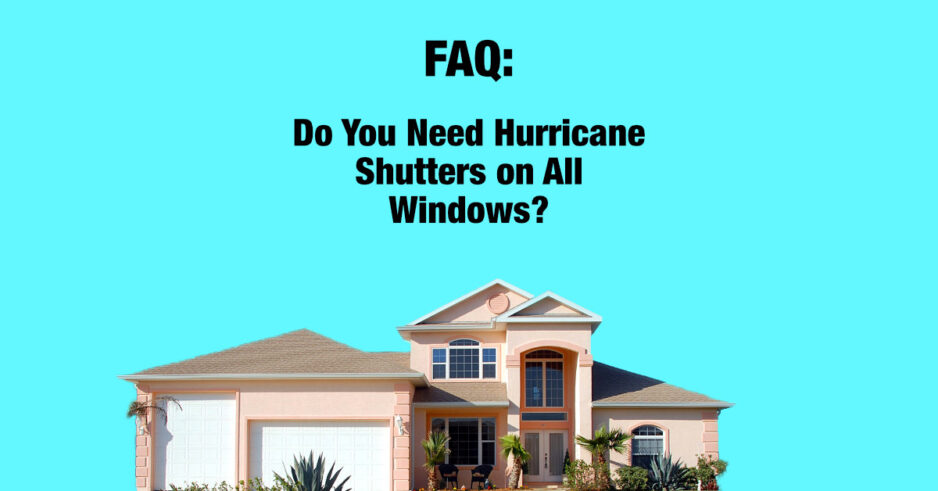 Do You Need Hurricane Shutters on All Windows?