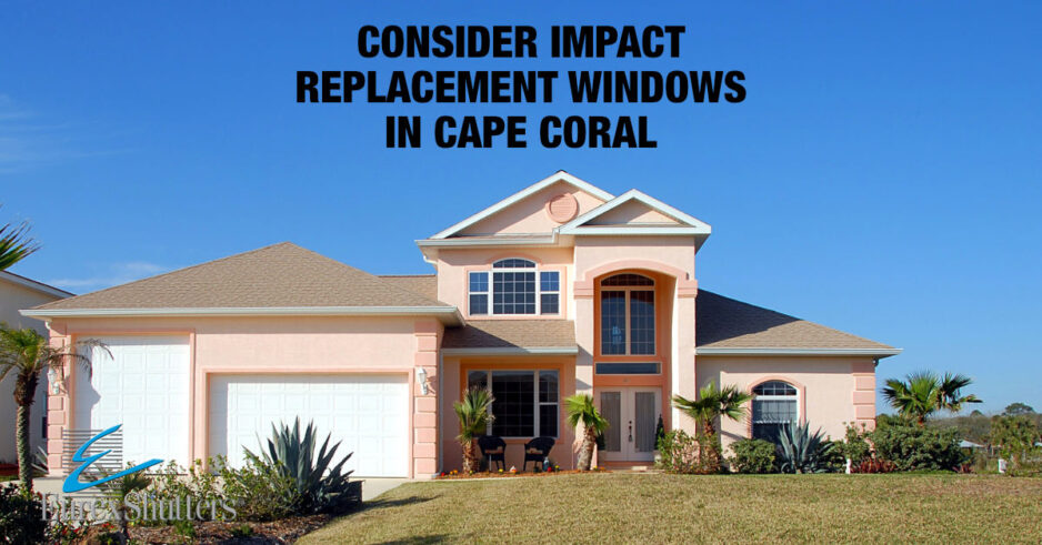 House in Cape Coral with text that says consider impact replacement windows