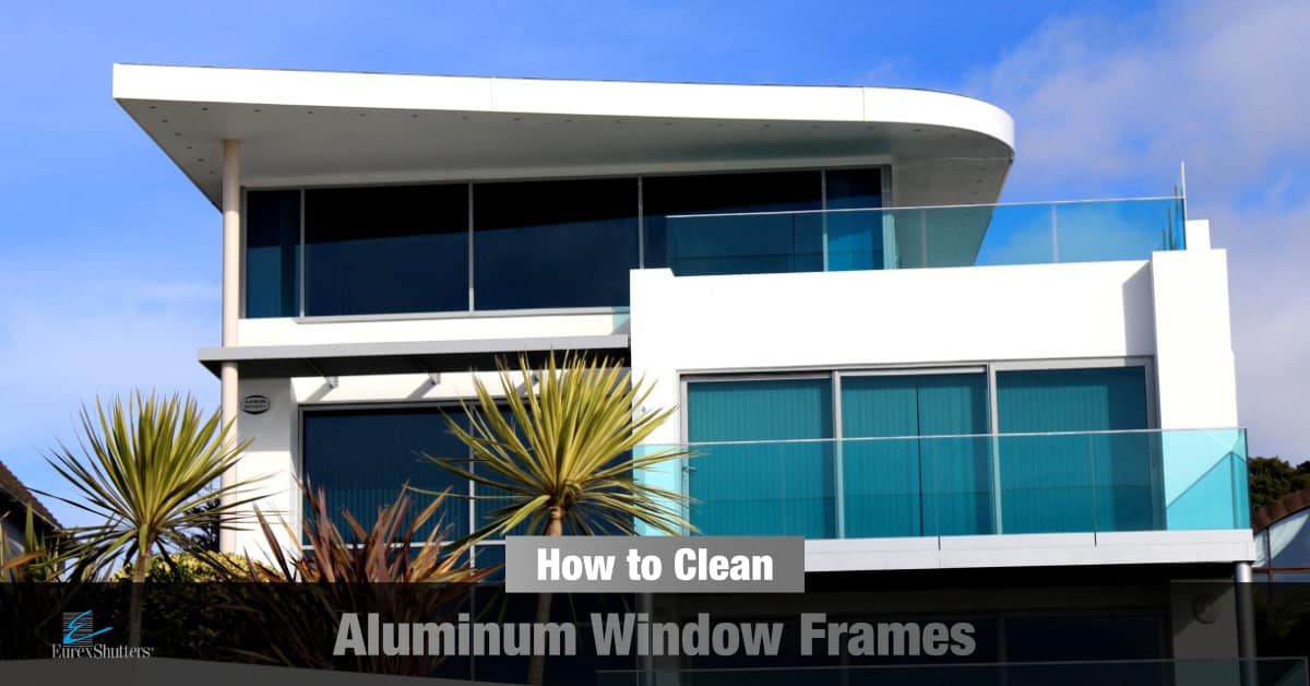 home with text how to clean aluminum window frames