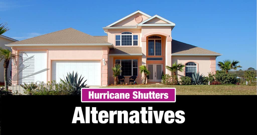 Hurricane shutters alternatives with a home in Florida
