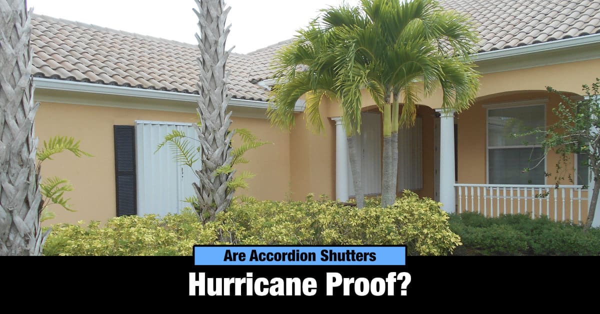 Home with accordion shutters with text that says Are Hurricane Shutters Hurricane Proof?