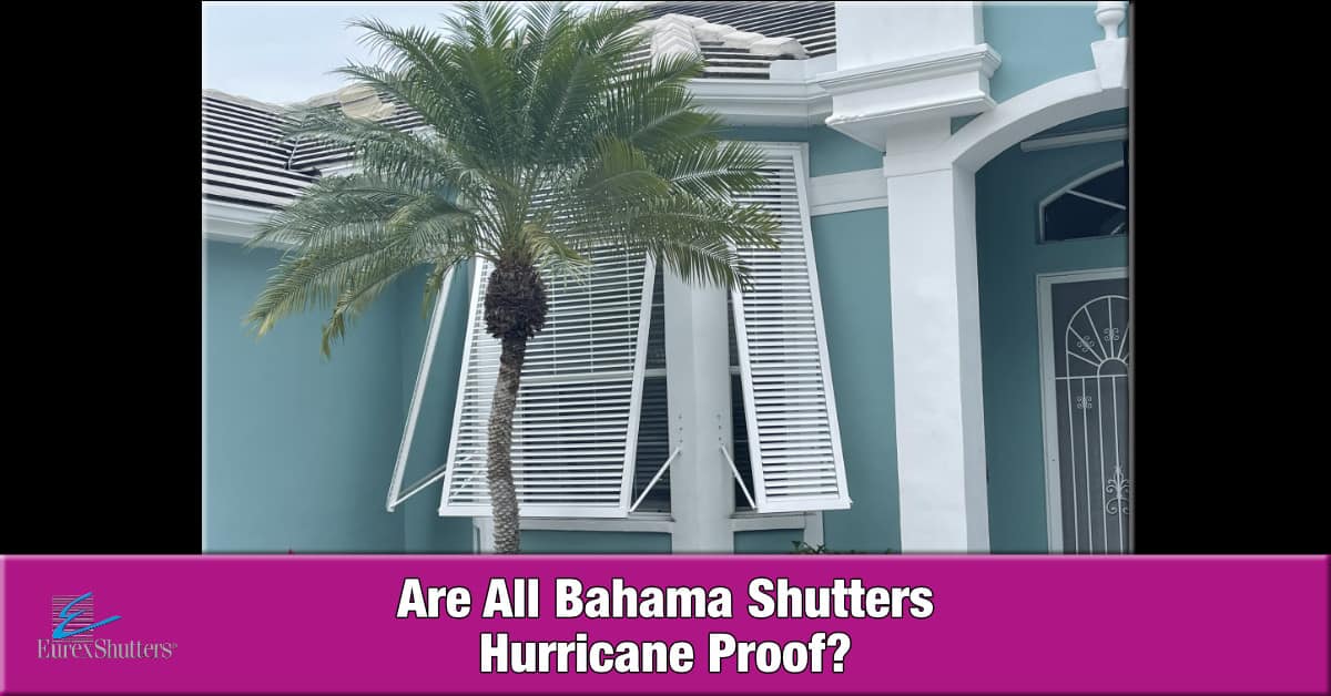 White bahama shutters with the text are all bahama shutters hurricane proof?