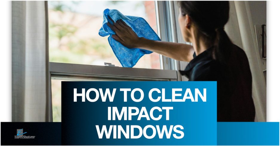Woman cleaning the inside of impact windows with a microfiber cloth and the words "How to clean impact windows"