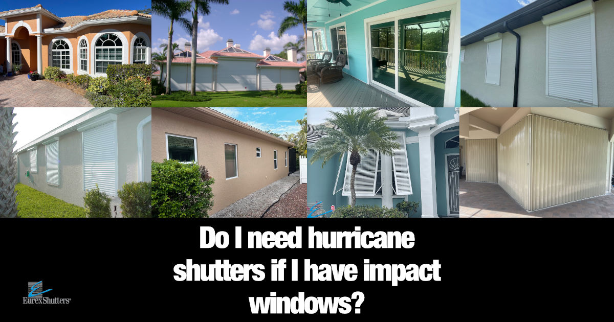 Do I need hurricane shutters if I have impact windows?